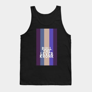 pull the lever, kronk Tank Top